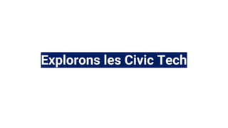 Explorons les Civic Tech
 