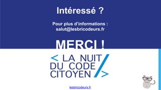 - 31 -
Intéressé ?
Pour plus d’informations :
salut@lesbricodeurs.fr
MERCI !
lesbricodeurs.fr
 