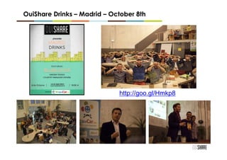 OuiShare Drinks – Madrid – October 8th




                             http://goo.gl/Hmkp8
 