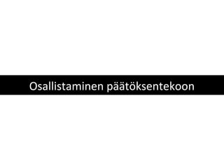 Osallistaminen päätöksentekoon
 