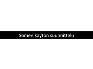 Somen käytön suunnittelu
 