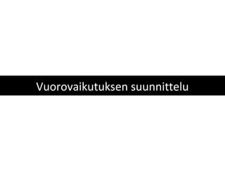 Vuorovaikutuksen suunnittelu
 