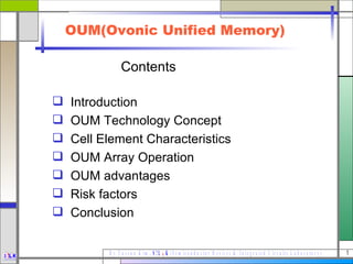 OUM(Ovonic Unified Memory) ,[object Object],[object Object],[object Object],[object Object],[object Object],[object Object],[object Object],[object Object]