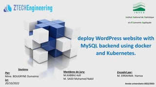 deploy WordPress website with
MySQL backend using docker
and Kubernetes.
Institut National de Statistique
et d’Economie Ap...