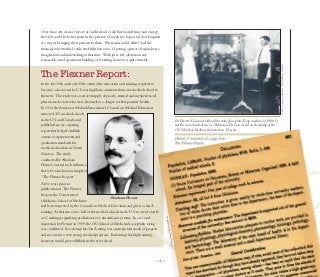 Over time, city doctors weary of endless house calls that wasted time and energy
they felt could be better spent in the practice of medicine, began to favor hospitals
as a way of bringing their patients to them. Physicians could, if they had the
financial wherewithal, easily establish their own. Opening a private hospital was a
straight-forward undertaking at that time. With just a few alterations any
reasonably-sized apartment building or boarding house was quite suitable.




                                                                                                                                                                                                                     Courtesy University of Oklahoma – Western History Collection.
The Flexner Report:
In the late 19th and early 20th century, the education and training required to
become a doctor in the U.S. was highly inconsistent from one medical school to
the next. The result was a vast oversupply of poorly-trained and inexperienced
physicians; doctors who were, themselves, a danger to their patients' health.
In 1910, the American Medical Association's Council on Medical Education
surveyed 155 medical schools
in the U.S. and Canada and                                                                                                      Dr. Everett S. Lain (at left) and his static glass-plate X-ray machine in 1906. It
published an eye-opening                                                                                                        was the second such device in Oklahoma. Dr. Lain served on the faculty of the
report that helped establish                                                                                                    OU School of Medicine for more than 30 years.
entrance requirements and                                                                                                       (Below) A recreation of a page from
graduation standards for                                                                                                        The Flexner Report.
medical education in North
America. The study,
conducted by Abraham
Flexner, exerted such influence
that it became known simply as
“The Flexner Report.”
A few years prior to
publication of The Flexner
Report, the University of
                                                Abraham Flexner
Oklahoma School of Medicine
had been inspected by the Council on Medical Education and given a class A
ranking. At that time, one-half of the medical schools in the U.S. received class B
or C rankings, signifying probationary or unsatisfactory status. In a second
                                                                                                                     Medicine




inspection by Flexner in 1909, the OU School of Medicine's acceptable rating
                                                                                                          Library of




was confirmed. Receiving this class A rating was an important mark of progress
                                                                                                 National




and success for a very young medical program. Retaining that high ranking,
however, would prove difficult in the years ahead.
                                                                                        Courtesy




                                                                                —4—
 