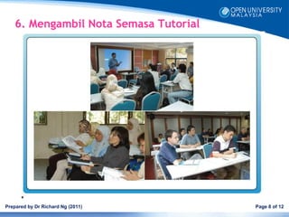 6. Mengambil Nota Semasa Tutorial




Prepared by Dr Richard Ng (2011)       Page 8 of 12
 