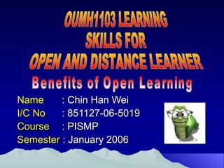 Name     : Chin Han Wei
I/C No   : 851127-06-5019
Course : PISMP
Semester : January 2006
 