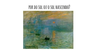 pordosolouosolnascendo?
 