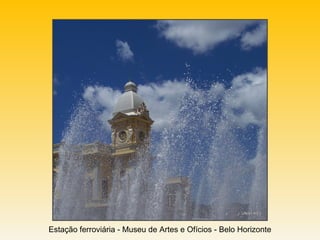 Estação ferroviária - Museu de Artes e Ofícios - Belo Horizonte
 