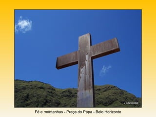 Fé e montanhas - Praça do Papa - Belo Horizonte
 