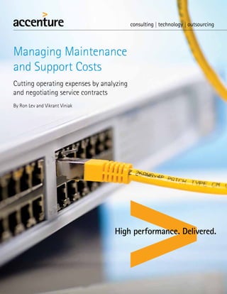 Managing Maintenance
and Support Costs
Cutting operating expenses by analyzing
and negotiating service contracts
By Ron Lev and Vikrant Viniak
 