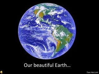 Our beautiful Earth…  Tran Hai Linh 
