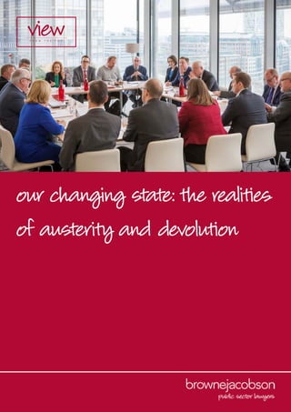our changing state: the realities
of austerity and devolution
 