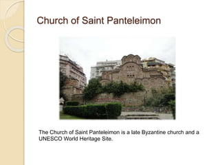 Church of Saint Panteleimon
The Church of Saint Panteleimon is a late Byzantine church and a
UNESCO World Heritage Site.
 