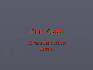 Our  Class Sõmeru Basic School Estonia 