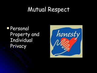 Mutual   Respect Personal Property and Individual Privacy 