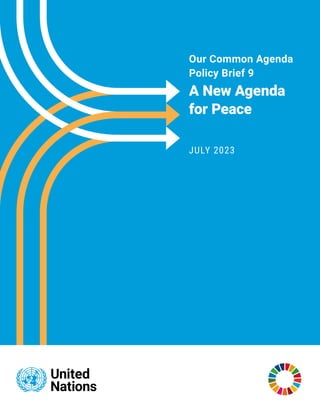 Our Common Agenda
Policy Brief 9
A New Agenda
for Peace
JULY 2023
 