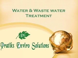 Water & Waste water
Treatment
 