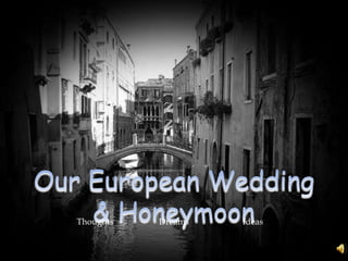 Our European Wedding & Honeymoon Thoughts Dreams Ideas 