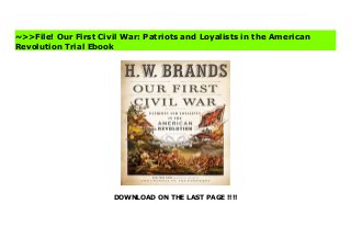 DOWNLOAD ON THE LAST PAGE !!!!
New York Times bestselling historian H. W. Brands offers a fresh and dramatic narrative of the American Revolution that shows it to be more than a fight against the British, but also a violent battle among neighbors forced to choose sides, Loyalist and Patriot.What causes?a man to forsake his country and take arms against it? What prompts others, hardly distinguishable in?station?or success, to defend that country against the rebels???That is the question H. W. Brands answers in his original new narrative history of the American Revolution.George Washington and Benjamin Franklin were the unlikeliest of rebels. Washington in the 1770s stood at the apex of Virginia society. Franklin was more successful still, having risen from humble origins to world fame. John Adams might have seemed a more obvious candidate for rebellion, being of cantankerous temperament. Even so,?he revered the law.?Yet all three men became rebels against the British Empire that fostered their success.??William Franklin might have been expected to join his father, Benjamin, in rebellion but remained loyal to the British. So did Thomas Hutchinson, a royal governor and friend of the Franklins, and Joseph Galloway, an early challenger to the Crown. They soon heard themselves denounced as traitors--for not having betrayed the country where they grew up. Native Americans and the enslaved were also forced to choose sides as civil war broke out around them.After the Revolution, the Patriots were cast as heroes and founding fathers while the Loyalists were relegated to bit parts best forgotten. Our First Civil War reminds us that before America could win its revolution against Britain, the Patriots had to win a bitter civil war against their sons and neighbors. Visit Our First Civil War: Patriots and Loyalists in the American Revolution News
~>>File! Our First Civil War: Patriots and Loyalists in the American
Revolution Trial Ebook
 