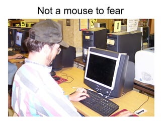 Not a mouse to fear 