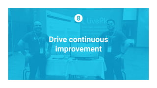 Drive continuous
improvement
 