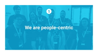 We are people-centric
 