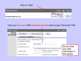 Click on “Add” Type your  last name  AND  worksheet number  where it says “Document Title” Do not enter any other information in this section 
