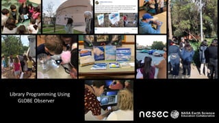 Library Programming Using
GLOBE Observer
 