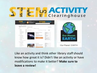 Like an activity and think other library staff should
know how great it is? Didn’t like an activity or have
modifications to make it better? Make sure to
leave a review!
 