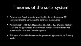 Theories of the solar system ,[object Object],[object Object],[object Object]