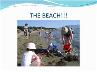 THE BEACH!!! 