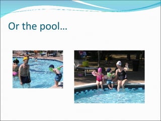Or the pool 