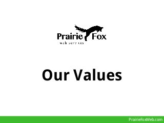 Our Values
PrairieFoxWeb.com

 