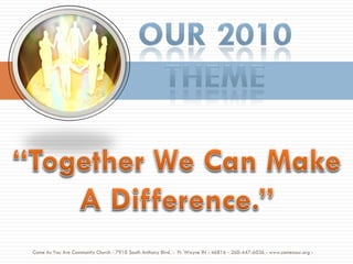 Come As You Are Community Church - 7910 South Anthony Blvd. -  Ft. Wayne IN - 46816 - 260-447-6036 - www.comeasur.org -  