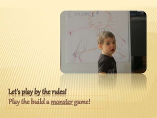 Play the build a monster game!
 