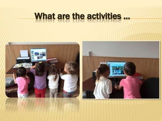 What are the activities …
 