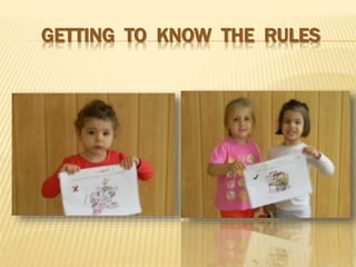 GETTING TO KNOW THE RULES
 