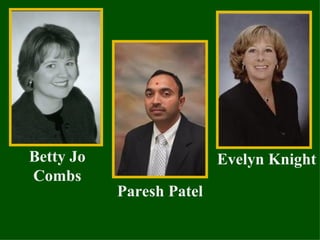 Betty Jo Combs Evelyn Knight Paresh Patel 