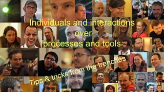 Individuals and interactions
over
processes and tools
2
 