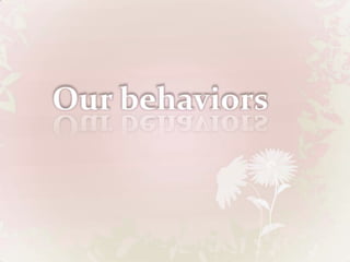 Our behaviors 