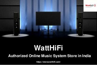 WattHiFi
Authorized Online Music System Store in India
https://www.watthifi.com/
 