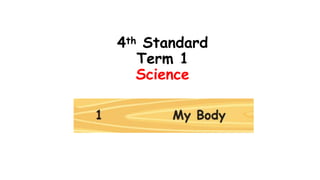 4th Standard
Term 1
Science
 
