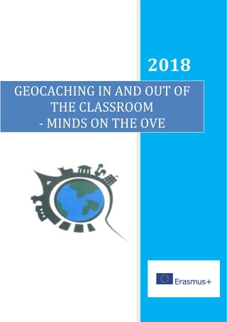 2018
GEOCACHING IN AND OUT OF
THE CLASSROOM
- MINDS ON THE OVE
 