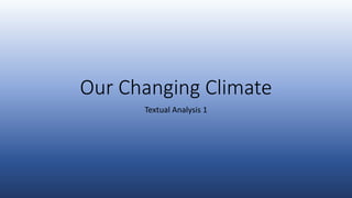 Our Changing Climate
Textual Analysis 1
 