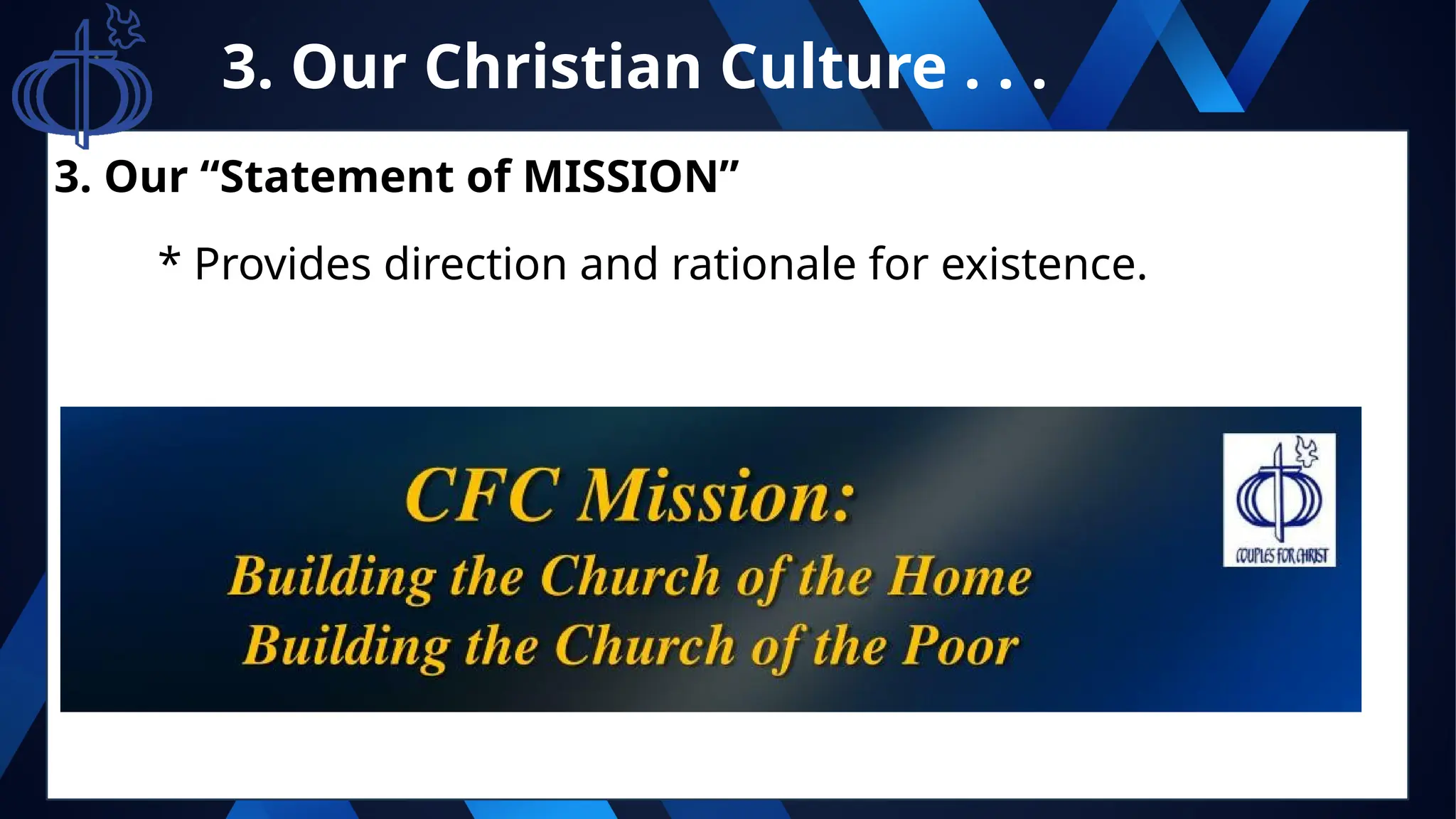 3. Our Christian Culture . . .
3. Our “Statement of MISSION”
* Provides direction and rationale for existence.
 