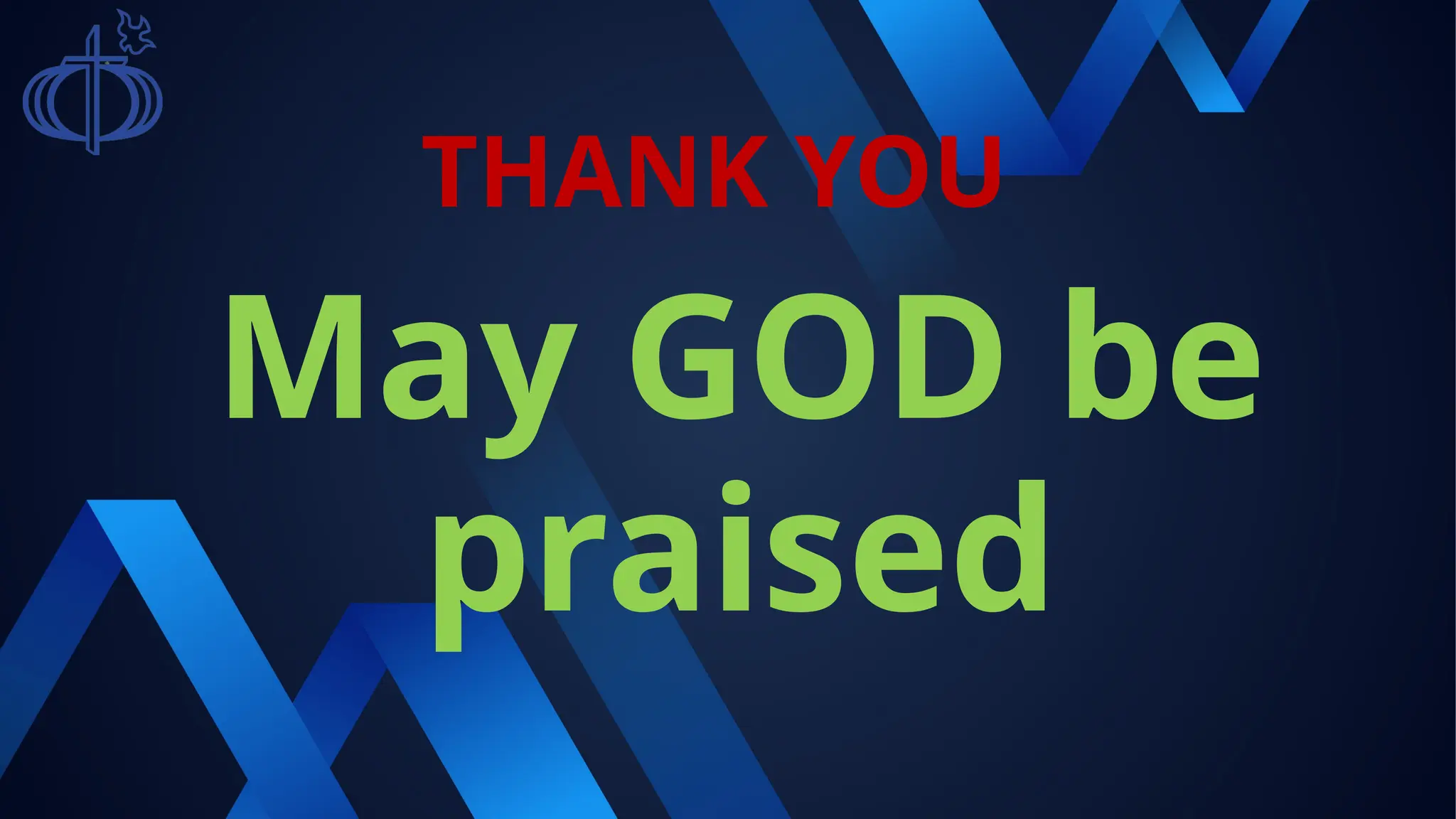 THANK YOU
May GOD be
praised
 