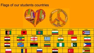 Flags of our students countries
 