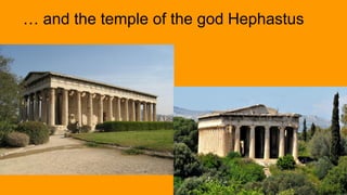 … and the temple of the god Hephastus
 