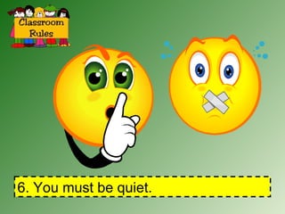6. You must be quiet. 
